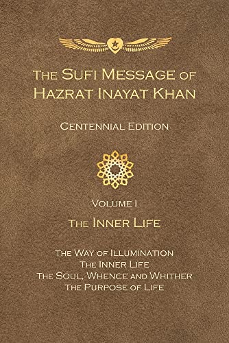 The Sufi Message of Hazrat Inayat Khan Centennial Edition: Volume 1 The Inner Life - Click to Buy