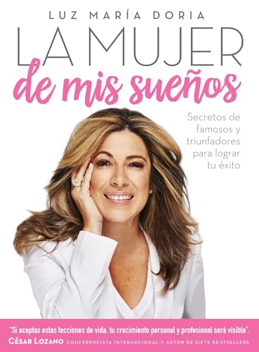 La mujer de mis sueños: Secretos de famosos y triunfadores para lograr tu éxito / The Woman of My Dream s: Secrets from the famous and successful ones to