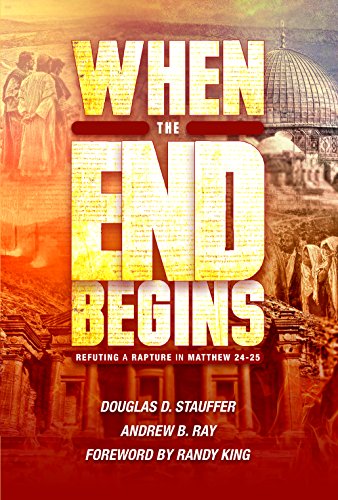 When the End Begins: Refuting a Rapture in Matthew 24-25 - Click to Buy