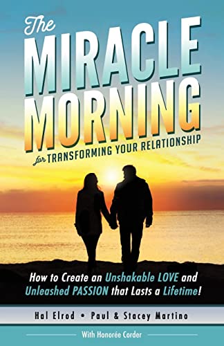 The Miracle Morning for Transforming Your Relationship: How to Create an Unshakable LOVE and Unleashed PASSION that Lasts a Lifetime! - Click to Buy