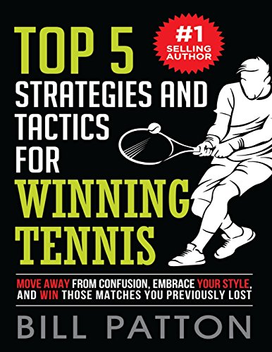 Top 5 Strategies and Tactics for Winning Tennis: with Mental and Emotional Foundations, and How to End Cheating in Juniors (Tennis Strategy Series) - Click to Buy