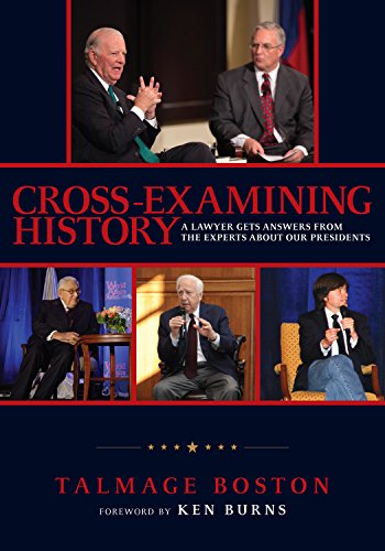 Cross-Examining History: A Lawyer Gets Answers from the Experts About Our Presidents - Click to Buy