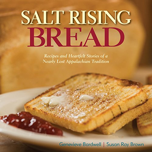 Salt Rising Bread: Recipes and Heartfelt Stories of a Nearly Lost Appalachian Tradition - Click to Buy