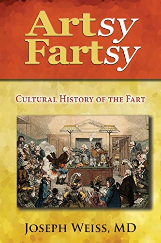 Artsy Fartsy: Cultural History of the Fart - Click to Buy