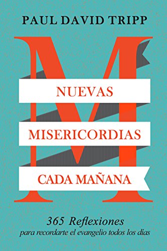 Nuevas Misericordias Cada Mañana: 365 reflexiones para recordarte el evangelio todos los días