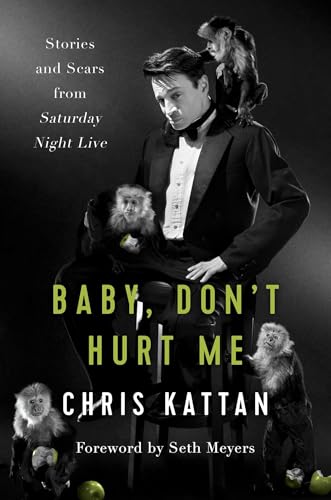 Baby Dont Hurt Me: Stories and Scars from Saturday Night Live - Click to Buy