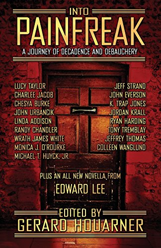 Into Painfreak: A Journey of Decadence and Debauchery - Click to Buy