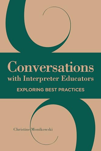 Conversations with Interpreter Educators – Exploring Best Practices: 9 (Interpreter Education, 9)