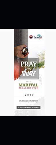 Pray Your Way into Marital Breakthrough: 21-day personal prayer and fasting program to bring change to singles and the married - Click to Buy