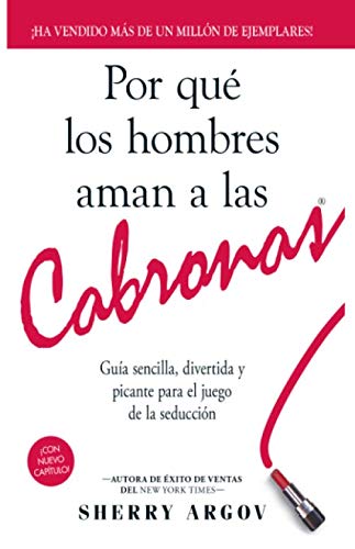 Por Qué Los Hombres Aman A Las Cabronas: Guía Sencilla, Divertida y Picante Para El Juego De La Seducción / Why Men Love Bitches - Spanish Edition - Click to Buy