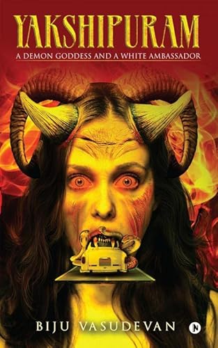 Yakshipuram: A Demon Goddess and a White Ambassador - Click to Buy