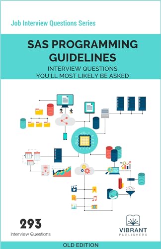 SAS Programming Guidelines Interview Questions You'll Most Likely Be Asked (Job Interview Questions Series) - Click to Buy