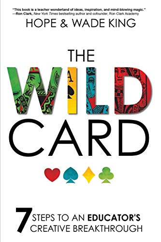 The Wild Card: 7 Steps to an Educator's Creative Breakthrough - Click to Buy
