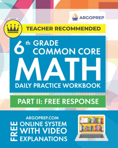 6th Grade Common Core Math: Daily Practice Workbook - Part II: Free Response | 1000+ Practice Questions and Video Explanations | Argo Brothers (Next Generation Learning Standards Aligned (NGSS)) - Click to Buy