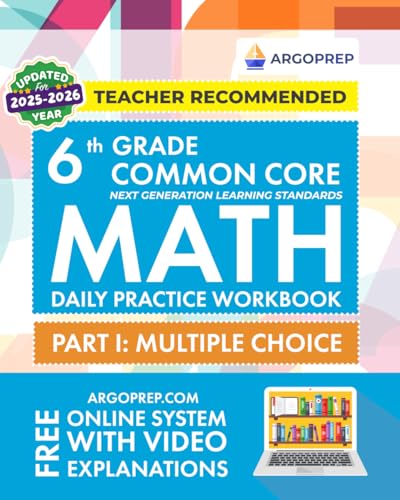 6th Grade Common Core Math: Daily Practice Workbook - Part I: Multiple Choice | 1000+ Practice Questions and Video Explanations | Argo Brothers (Next Generation Learning Standards Aligned (NGSS)) - Click to Buy