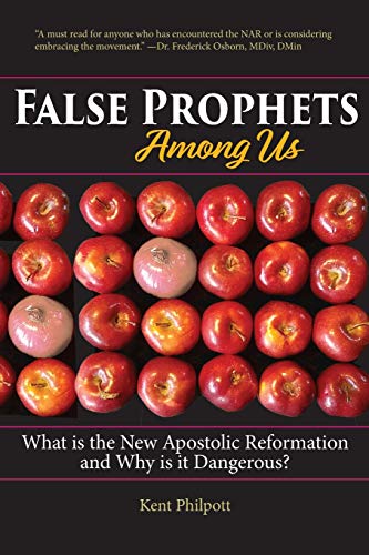 False Prophets Among Us: What Is the New Apostolic Reformation and Why Is It Dangerous? - Click to Buy