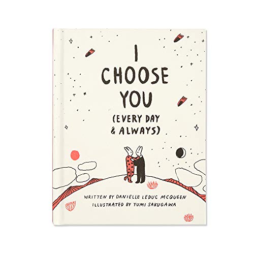 I Choose You (Every Day & Always) — A gift book to celebrate the choice you make to love one another, each and every day. - Click to Buy