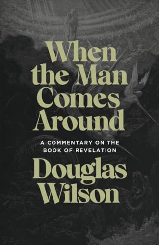 When the Man Comes Around: A Commentary on the Book of Revelation - Click to Buy