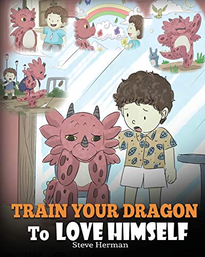 Train Your Dragon To Love Himself: A Dragon Book To Give Children Positive Affirmations. A Cute Children Story To Teach Kids To Love Who They Are. - Click to Buy
