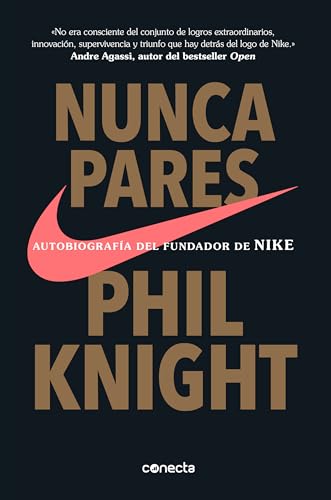 Nunca pares: Autobiografía del fundador de Nike / Shoe Dog: A Memoir by the Creator of Nike - Click to Buy