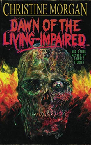 Dawn of the Living Impaired and Other Messed Up Zombie Stories - Click to Buy