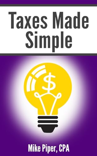 Taxes Made Simple: Income Taxes Explained in 100 Pages or Less (Financial Topics in 100 Pages or Less)