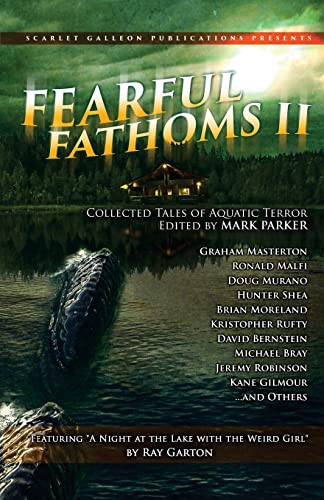 Fearful Fathoms: Collected Tales of Aquatic Terror (Vol. II - Lakes & Rivers) - Click to Buy