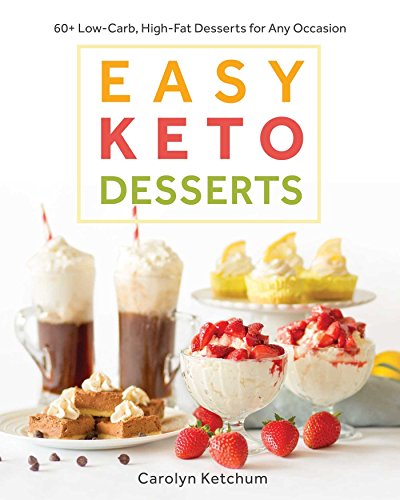 Easy Keto Desserts: 60+ Low-Carb, High-Fat Desserts for Any Occasion - Click to Buy