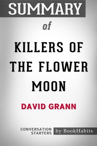 Summary of Killers of the Flower Moon by David Grann | Conversation Starters - Click to Buy