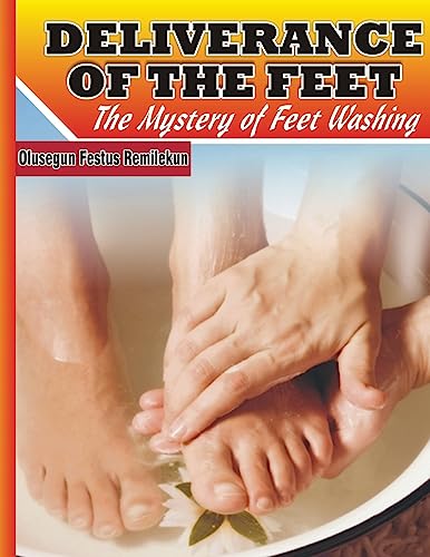 Deliverance of the Feet: The Mystery of Feet Washing - Click to Buy