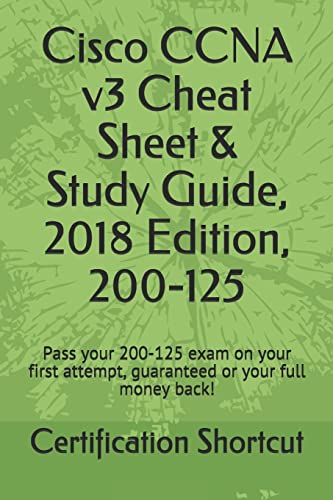 Cisco CCNA v3 Cheat Sheet & Study Guide, 2018 Edition, 200-125: Pass your 200-125 exam on your first attempt, guaranteed or your full money back! - Click to Buy