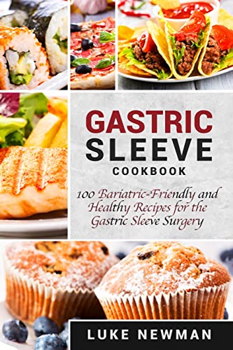 Gastric Sleeve Cookbook: 100 Bariatric-Friendly and Healthy Recipes for the Gastric Sleeve Surgery - Click to Buy