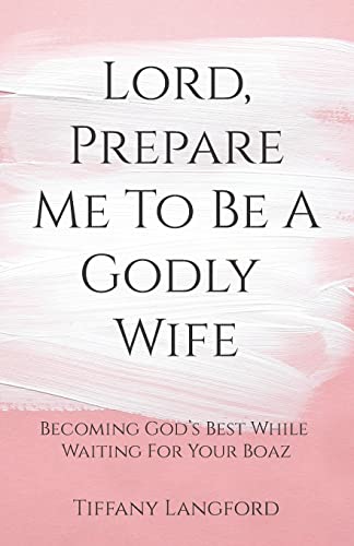 Lord, Prepare Me to Be a Godly Wife - Click to Buy