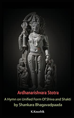 Ardhanarishvara Stotra: A Hymn on Unified Form Of Shiva and Shakti by Shankara Bhagavadpaada - Click to Buy
