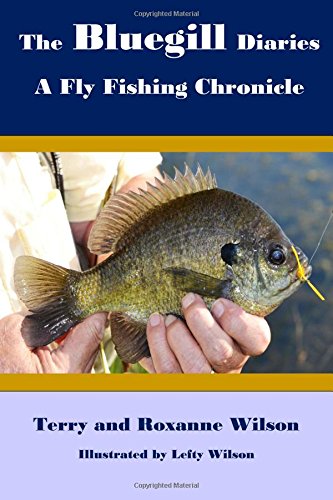 The Bluegill Diaries:: A Fly Fishing Chronicle - Click to Buy