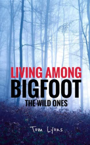 Living Among Bigfoot: The Wild Ones - Click to Buy