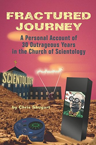 Fractured Journey: A Personal Account of 30 Outrageous Years in the Church of Scientology - Click to Buy