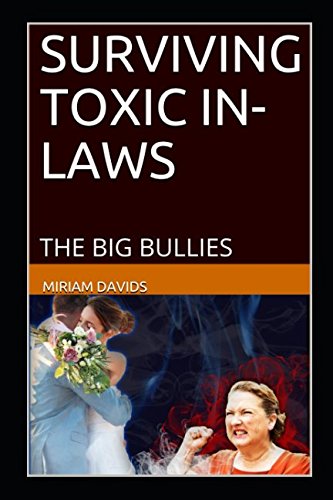 SURVIVING TOXIC IN-LAWS: THE BIG BULLIES - Click to Buy
