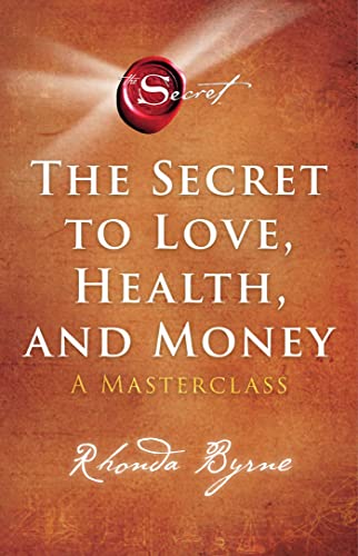 The Secret to Love, Health, and Money: A Masterclass (The Secret Library)