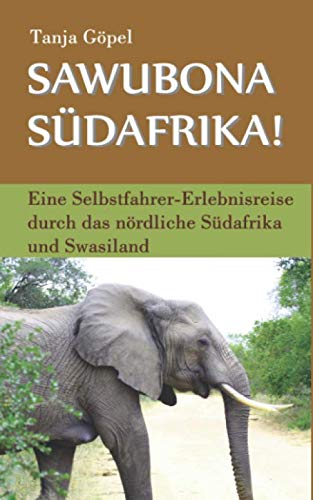 Sawubona Südafrika!: Eine Selbstfahrer-Erlebnisreise durch das nördliche Südafrika und Swasiland - Click to Buy