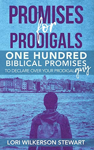 Promises for Prodigals: One Hundred Biblical Promises to Declare Over Your Prodigal Guy - Click to Buy