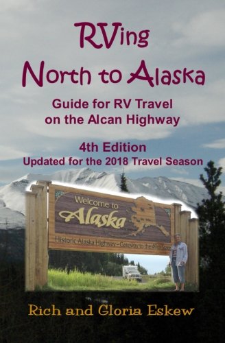 RVing North to Alaska: Guide for RV Travel on the Alcan HIghway - Click to Buy