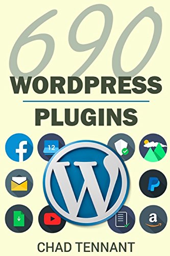 WordPress Plugins: 690 Free Plugins for Developing Amazing and Profitable Websites (SEO, Social Media, Maintenance, E-Commerce, Images, Videos, and Security) - Click to Buy