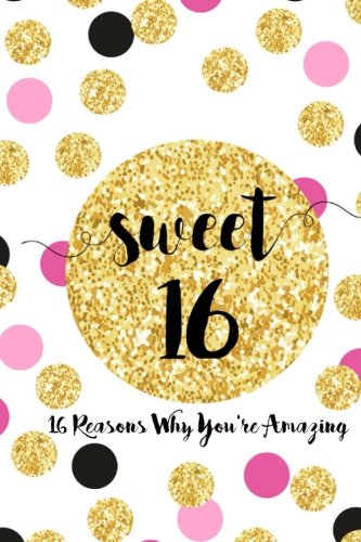 Sweet 16, Sixteen Reasons Why You're Amazing: Sweet 16 Birthday Gift, Sentimental Journal Keepsake With Quotes. Fill in the blanks with your own words - Click to Buy