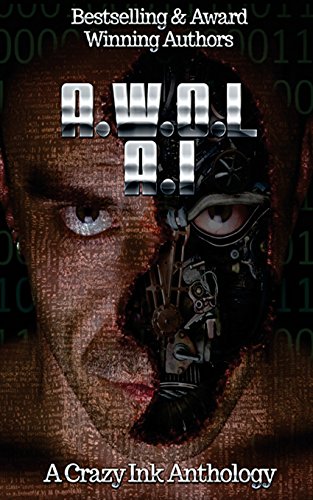 A.W.O.L. A.I.: A Crazy Ink science fiction anthology - Click to Buy