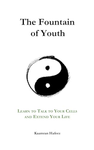 The Fountain of Youth: Learn to Talk to Your Cells and Extend Your Life - Click to Buy