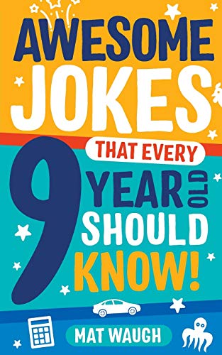 Awesome Jokes That Every 9 Year Old Should Know!: Hundreds of rib ticklers, tongue twisters and side splitters - Click to Buy