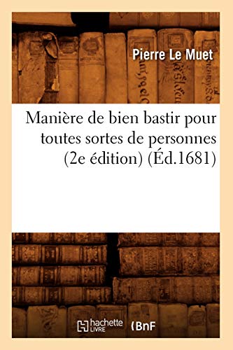 Manière de bien bastir pour toutes sortes de personnes (2e édition) (Éd.1681) - Click to Buy