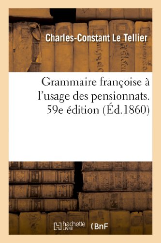 Grammaire Françoise À l'Usage Des Pensionnats. 59e Édition (Langues) (French Edition) - Click to Buy