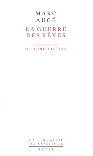 LA GUERRE DES RÊVES. EXERCICES D'ETHNO-FICTION